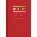 Dad Law: The Definitive Reference for All Things Dad