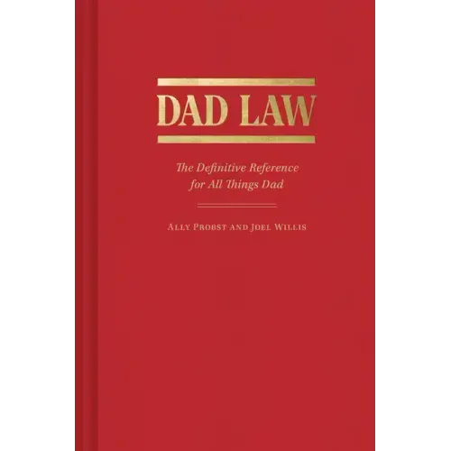 Dad Law: The Definitive Reference for All Things Dad