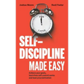 Self-Discipline Made Easy: Achieve Your Goals, Learn How Self-Control Works and Beat Procrastination