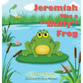 Jeremiah Was a Bully Frog