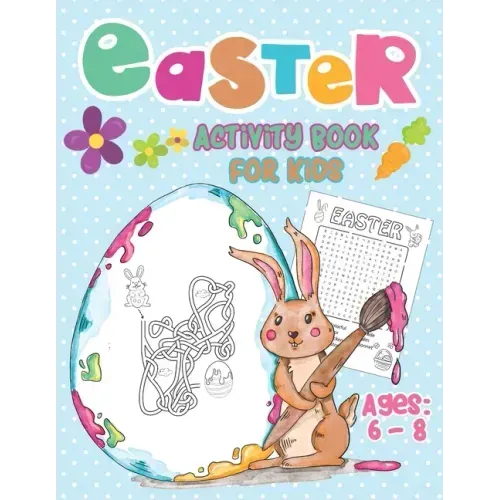 Easter Activity Book For Kids Ages 6-8: Happy Easter Day, Dot to Dot, Mazes, Word Search Workbook Game For kids Learning