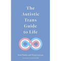 The Autistic Trans Guide to Life