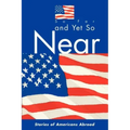So Far and Yet So Near: Stories of Americans Abroad