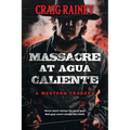 Massacre at Agua Caliente: A Western Tragedy