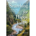 Searching for Happy Valley: A Modern Quest for Shangri-La