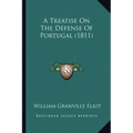 A Treatise On The Defense Of Portugal (1811)