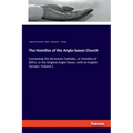The Homilies of the Anglo-Saxon Church: Containing the Sermones Catholici, or Homilies of Ælfric, in the Original Anglo-Saxon, with an English Version