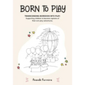 Born to Play: Transcending Boredom into Play: Supporting children to become captains of their own play adventures.