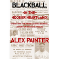 Blackball in the Hoosier Heartland: Unearthing the Negro Leagues Baseball History of Richmond, Indiana