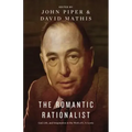 The Romantic Rationalist: God, Life, and Imagination in the Work of C. S. Lewis