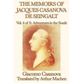 The Memoirs of Jacques Casanova de Seingalt Vol. 4 Adventures in the South