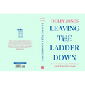 Leaving the Ladder Down: How to Combine Career and Motherhood, from the Women Who've Done It