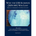 Why the USS Scorpion (SSN 589) Was Lost: The Death of a Submarine in the North Atlantic