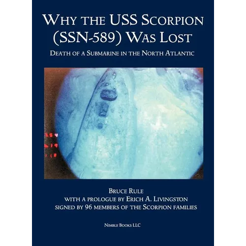Why the USS Scorpion (SSN 589) Was Lost: The Death of a Submarine in the North Atlantic