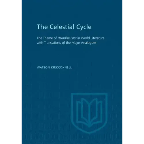 The Celestial Cycle: The Theme of Paradise Lost in World Literature with Translations of the Major Analogues