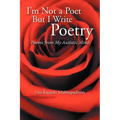 I'm Not a Poet But I Write Poetry: Poems from My Autistic Mind