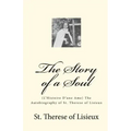 The Story of a Soul: (L'Histoire D'une Ame) The Autobiography of St. Therese of Lisieux
