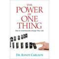 The Power of One Thing: How to Intentionally Change Your Life