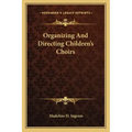 Organizing and Directing Children's Choirs