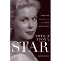 Twitch Upon a Star: The Bewitched Life and Career of Elizabeth Montgomery
