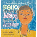 Hello, My Name Is Max and I Have Autism: An Insight into the Autistic Mind