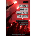 Putin's Hybrid War and the Jews: Antisemitism, Propaganda, and the Displacement of Ukrainian Jewry