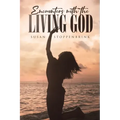 Encounters With The Living God
