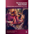 The Instrumental Music Teacher: Autonomy, Identity and the Portfolio Career in Music
