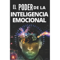 El Poder de la Inteligencia Emocional: Definiciones, Modelos y estrategias para tener poder de la inteligencia emocional!!!!!