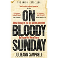 On Bloody Sunday: A New History of the Day and Its Aftermath by Those Who Were There