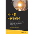 PHP 8 Revealed: Use Attributes, the Jit Compiler, Union Types, and More for Web Development​