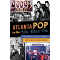 Atlanta Pop in the '50s, '60s and '70s: The Magic of Bill Lowery