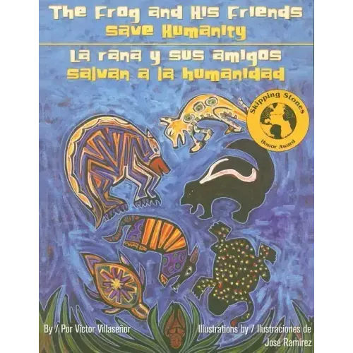 The Frog and His Friends Save Humanity/La Rana y Sus Amigos Salvan a la Humanidad