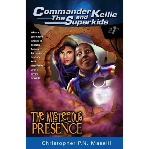 (commander Kellie and the Superkids' Adventures #1) the Mysterious Presence