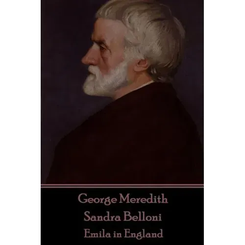 George Meredith - Sandra Belloni: Emila in England