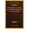 William Penn and the Dutch Quaker Migration to Pennsylvania