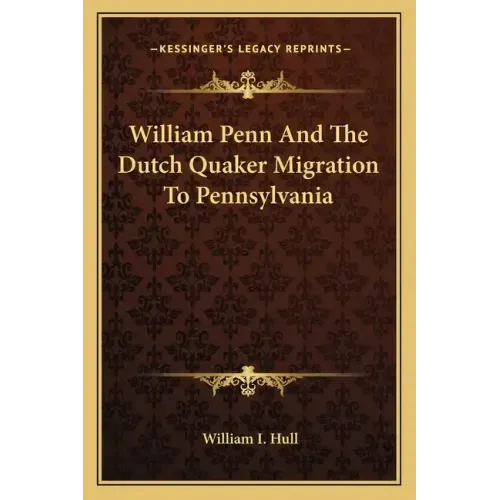 William Penn and the Dutch Quaker Migration to Pennsylvania