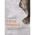 Gone Fishing: From River to Lake to Coastline and Ocean, 80 Simple Seafood Recipes