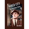 Naked City: The Television Series: (Revised Edition)