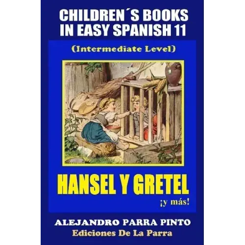 Children´s Books In Easy Spanish 11: Hansel y Gretel ¡y más! (Intermediate Level