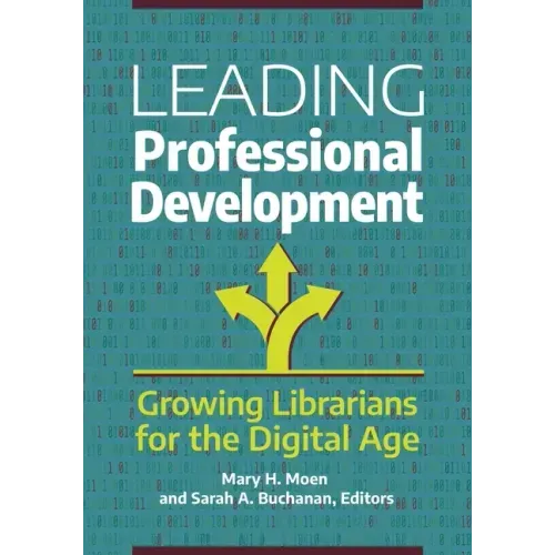 Leading Professional Development: Growing Librarians for the Digital Age