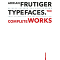 Adrian Frutiger - Typefaces: Complete Works