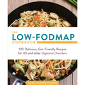 Low-Fodmap Cookbook: 100 Delicious, Gut-Friendly Recipes for Ibs and Other Digestive Disorders
