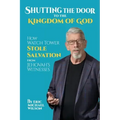 Shutting the Door to the Kingdom of God: How Watch Tower Stole Salvation from Jehovah's Witnesses