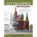 Cityscapes Adult Coloring Book: Detailed Coloring Pages Line Drawings of Famous Global Iconic Buildings & Landscapes High Resolutions Images with Land