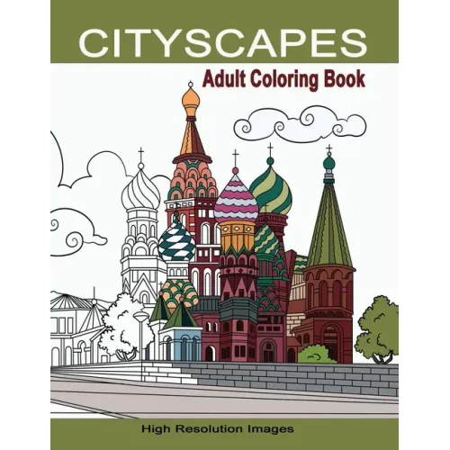 Cityscapes Adult Coloring Book: Detailed Coloring Pages Line Drawings of Famous Global Iconic Buildings & Landscapes High Resolutions Images with Land