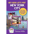 Hey Kids! Let's Visit New York City: Fun Facts and Amazing Discoveries for Kids