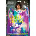 Gender Creative Child: Pathways for Nurturing and Supporting Children Who Live Outside Gender Boxes