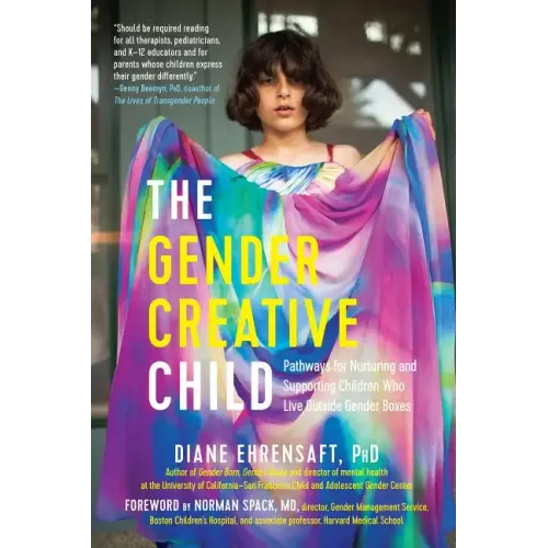 Gender Creative Child: Pathways for Nurturing and Supporting Children Who Live Outside Gender Boxes