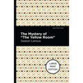 The Mystery of the Yellow Room: Large Print Edition